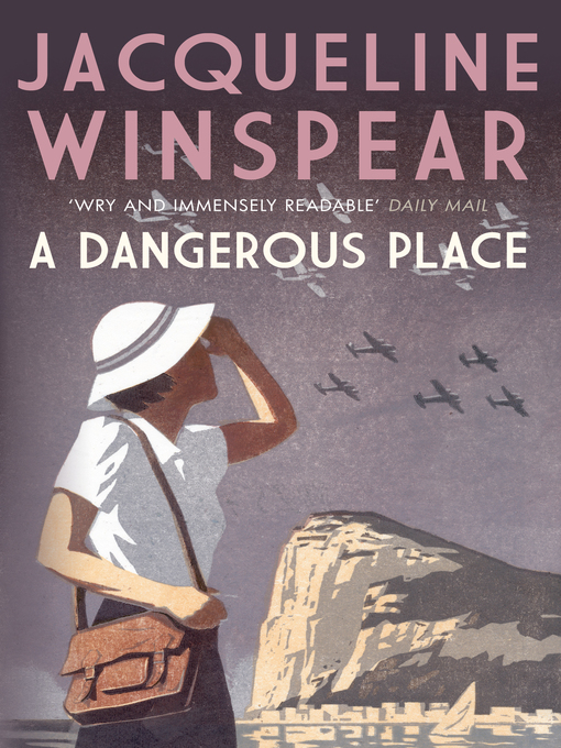 Title details for A Dangerous Place by Jacqueline Winspear - Available